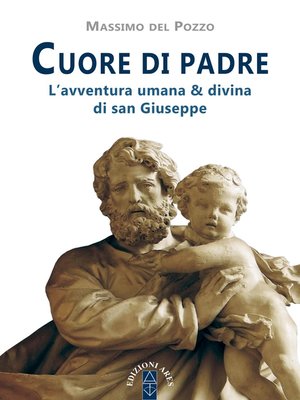 cover image of Cuore di padre. L'avventura umana e divina di san Giuseppe